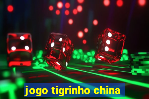 jogo tigrinho china